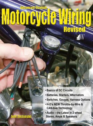 Könyv Advanced Custom Motorcycle Wiring- Revised Edition Jeff Zielinski