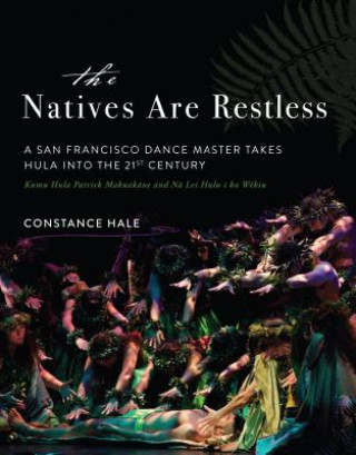 Carte The Natives Are Restless: A San Francisco Dance Master Takes Hula Into the Twenty-First Century Constance Hale