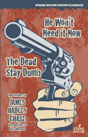 Книга He Won't Need It Now / The Dead Stay Dumb James Hadley Chase