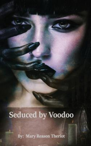 Kniha Seduced by Voodoo Mary Reason Theriot