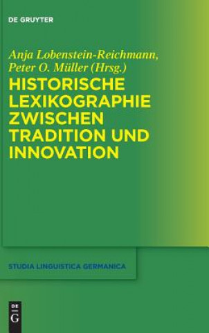 Kniha Historische Lexikographie zwischen Tradition und Innovation Anja Lobenstein-Reichmann