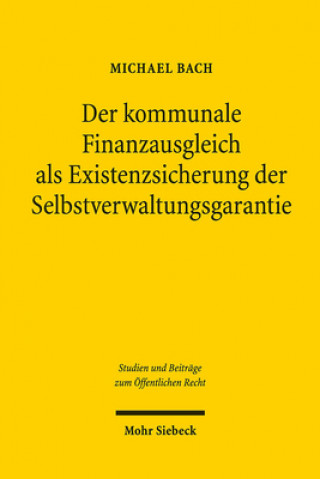 Könyv Der kommunale Finanzausgleich als Existenzsicherung der Selbstverwaltungsgarantie Michael Bach