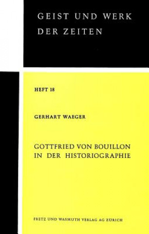 Книга Gottfried von Bouillon in der Historiographie Gerhart Waeger