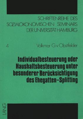 Książka Individualbesteuerung oder Haushaltsbesteuerung unter besonderer Beruecksichtigung des Ehegatten-Splitting Volkmar G. von Obstfelder