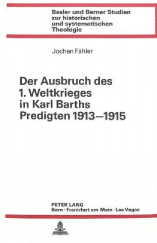 Buch Der Ausbruch des 1. Weltkrieges in Karl Barths Predigten 1913-1915 Jochen Fahler