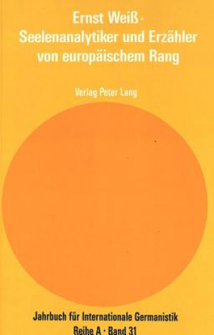 Knjiga Ernst Wei - Seelenanalytiker und Erzaehler von europaeischem Rang Peter Engel