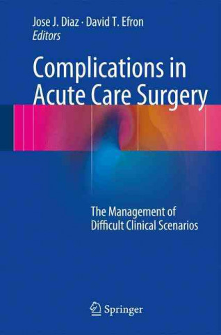 Книга Complications in Acute Care Surgery Jose J. Diaz