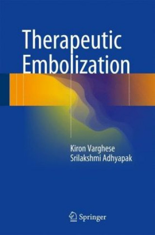 Knjiga Therapeutic Embolization Kiron Varghese