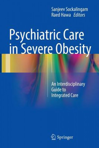 Könyv Psychiatric Care in Severe Obesity Sanjeev Sockalingam