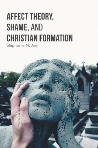 Könyv Affect Theory, Shame, and Christian Formation Stephanie N. Arel