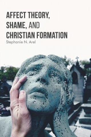 Książka Affect Theory, Shame, and Christian Formation Stephanie N. Arel