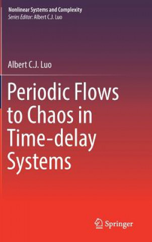 Książka Periodic Flows to Chaos in Time-delay Systems Albert C. J. Luo