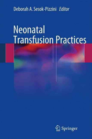 Kniha Neonatal Transfusion Practices Deborah A. Sesok-Pizzini