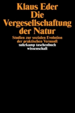 Könyv Die Vergesellschaftung der Natur Klaus Eder