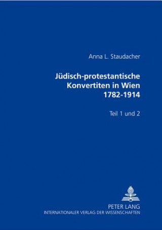 Carte Juedisch-Protestantische Konvertiten in Wien 1782-1914 Anna L. Staudacher