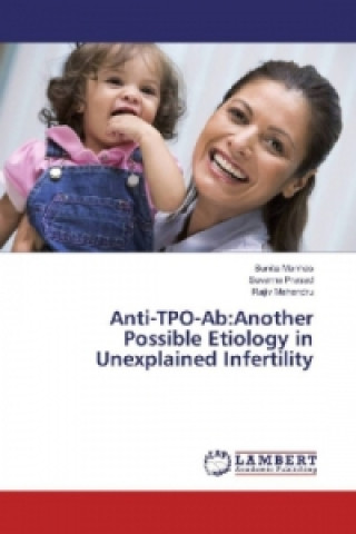 Carte Anti-TPO-Ab:Another Possible Etiology in Unexplained Infertility Sunita Manhas