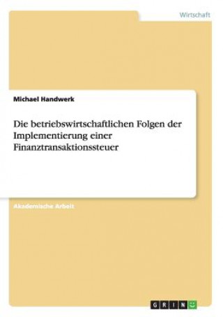 Carte betriebswirtschaftlichen Folgen der Implementierung einer Finanztransaktionssteuer Michael Handwerk