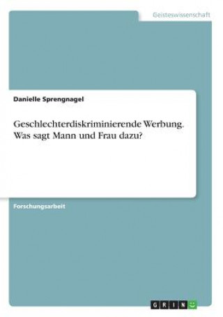 Книга Geschlechterdiskriminierende Werbung. Was sagt Mann und Frau dazu? Danielle Sprengnagel