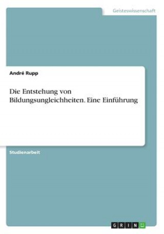 Книга Die Entstehung von Bildungsungleichheiten. Eine Einfuhrung André Rupp