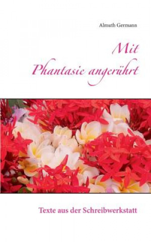 Kniha Mit Phantasie angeruhrt Almuth Germann