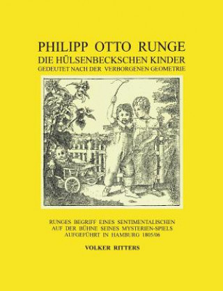 Kniha Philipp Otto Runge - Die hulsenbeckschen Kinder - Gedeutet nach der verborgenen Geometrie Volker Ritters