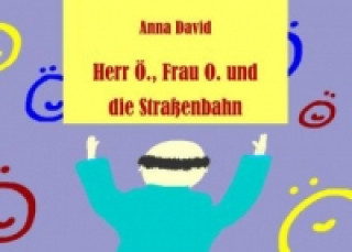 Kniha Herr Ö., Frau O. und die Straßenbahn Anna S. David