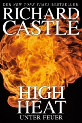 Kniha High Heat - Unter Feuer Richard Castle