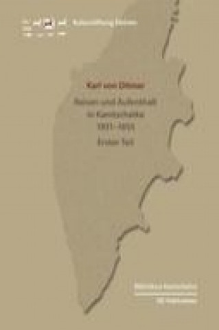 Könyv Reisen und Aufenthalt in Kamtschatka in den Jahren 1851-1855, Erster Teil Karl von Ditmar