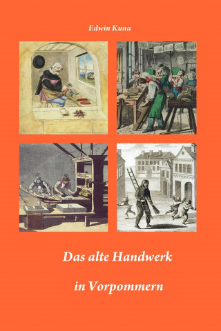 Könyv Das alte Handwerk in Vorpommern Edwin Kuna