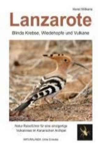 Könyv Lanzarote - Blinde Krebse, Wiedehopfe und Vulkane Horst Wilkens