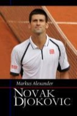 Kniha Novak Djokovic Markus Alexander