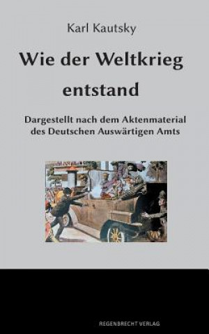 Kniha Wie der Weltkrieg entstand Karl Kautsky