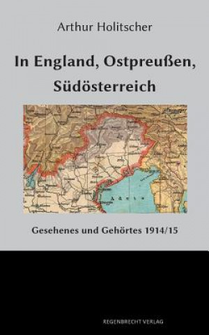 Knjiga In England, Ostpreussen, Sudoesterreich ARTHUR HOLITSCHER