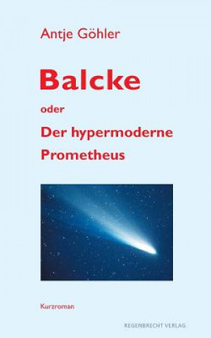 Buch Balcke oder Der hypermoderne Prometheus Antje Göhler