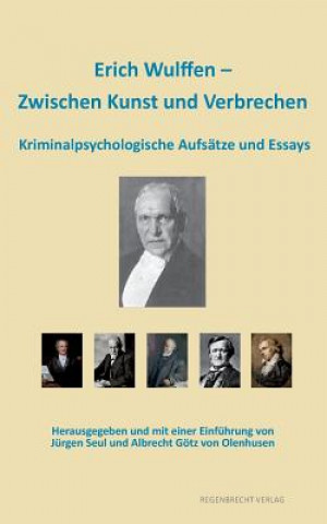 Kniha Erich Wulffen - Zwischen Kunst und Verbrechen Erich Wulffen