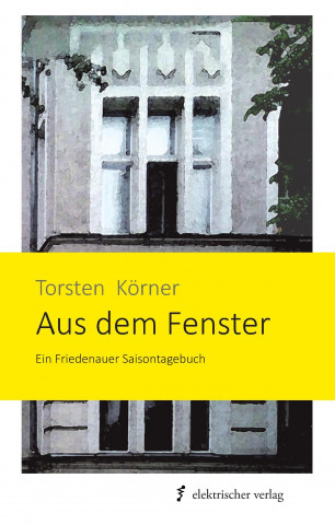 Książka Aus dem Fenster Torsten Körner