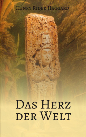 Kniha Das Herz der Welt Henry Rider Haggard