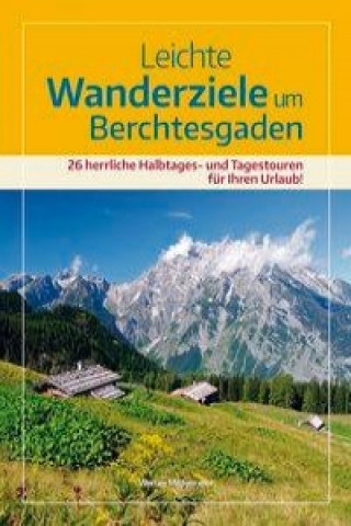 Kniha Leichte Wanderziele um Berchtesgaden Werner Mittermeier