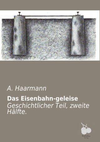 Kniha Das Eisenbahn-geleise A. Haarmann