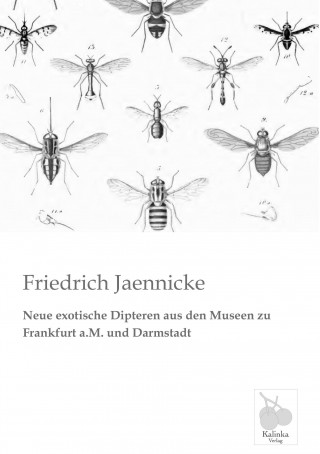 Książka Neue exotische Dipteren aus den Museen zu Frankfurt a.M. und Darmstadt Friedrich Jaennicke