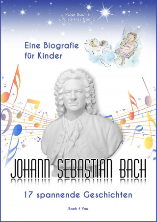 Könyv Johann Sebastian Bach - Eine Biografie für Kinder Peter Bach