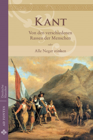 Könyv Von den verschiedenen Rassen der Menschen oder Alle Neger stinken Immanuel Kant