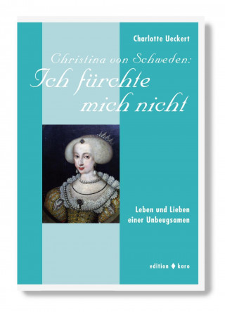 Book Christina von Schweden: Ich fürchte mich nicht Charlotte Ueckert