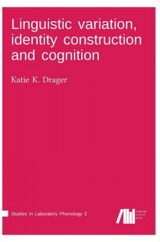Kniha Linguistic variation, identity construction and cognition Katie K. Drager