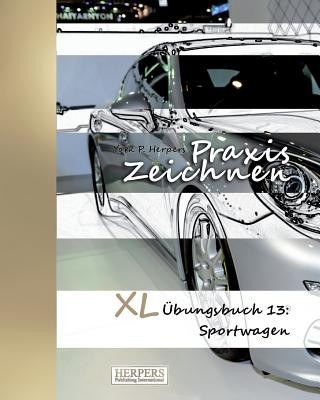 Könyv Praxis Zeichnen - XL Übungsbuch 13: Sportwagen York P. Herpers