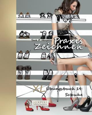 Książka Praxis Zeichnen - XL Übungsbuch 19: Schuhe York P. Herpers