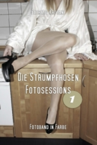 Kniha Die Strumpfhosen Fotosessions 1 - Fotoband in Farbe Patrizio Kroyani