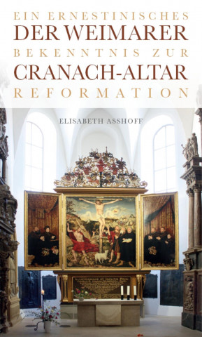 Könyv Der Weimarer Cranach-Altar Elisabeth Asshoff