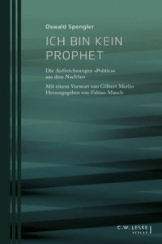 Kniha Ich bin kein Prophet Oswald Spengler