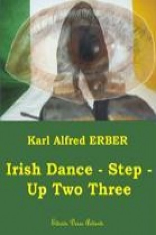 Książka Irish Dance - Step - Up Two Three Karl Alfred Erber